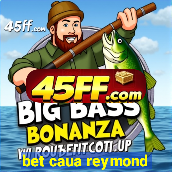 bet caua reymond